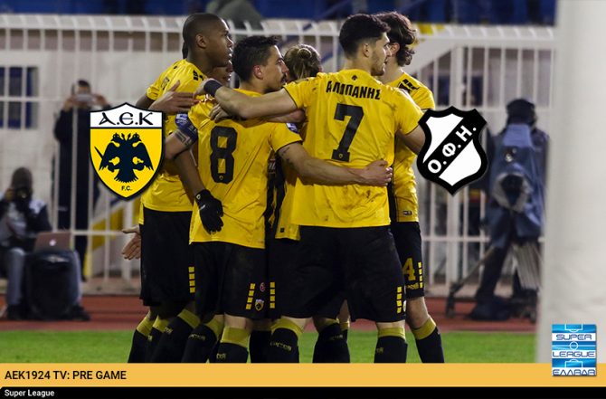 AEK1924 TV: PRE GAME ΑΕΚ – ΟΦΗ