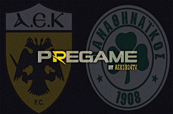 AEK1924 TV: PRE GAME ΑΕΚ – ΠΑΟ