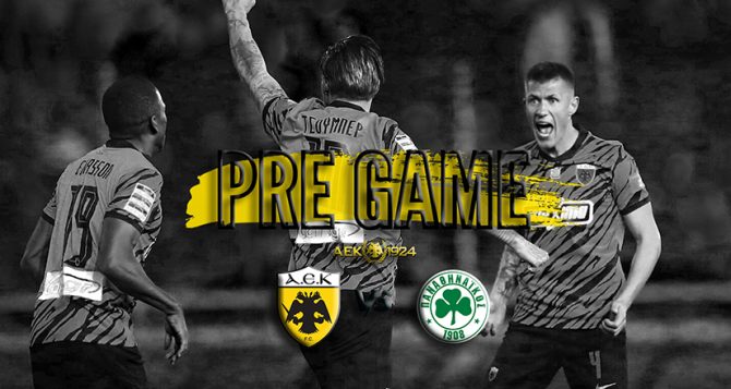 AEK1924 TV: PRE GAME ΑΕΚ – ΠΑΟ