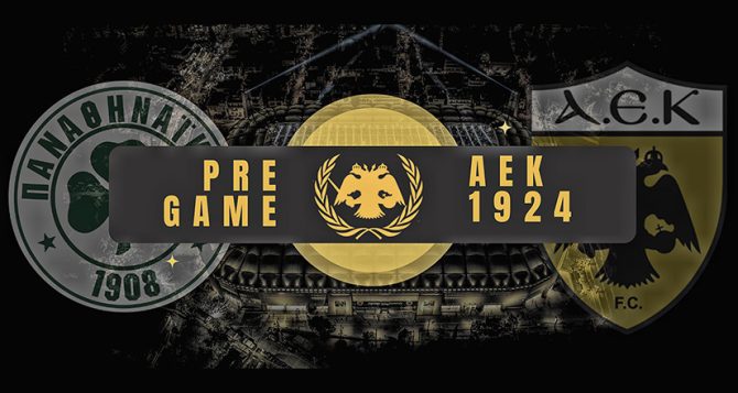 AEK1924 TV: PRE GAME ΑΕΚ – ΠΑΟ