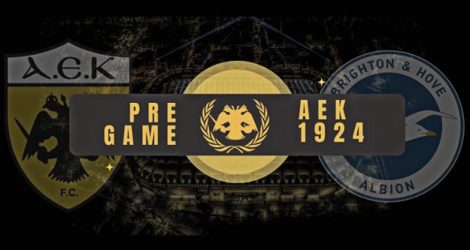AEK1924 TV: PRE GAME ΑΕΚ – Μπράιτον