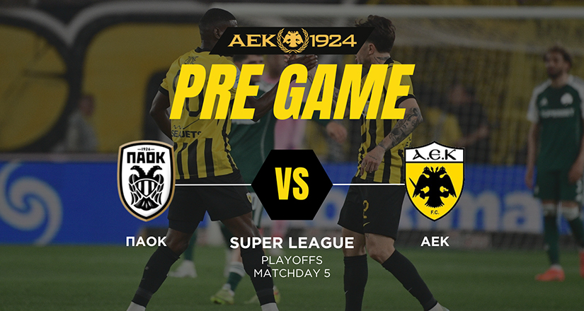 AEK1924 TV: PRE GAME για το ΠΑΟΚ – ΑΕΚ