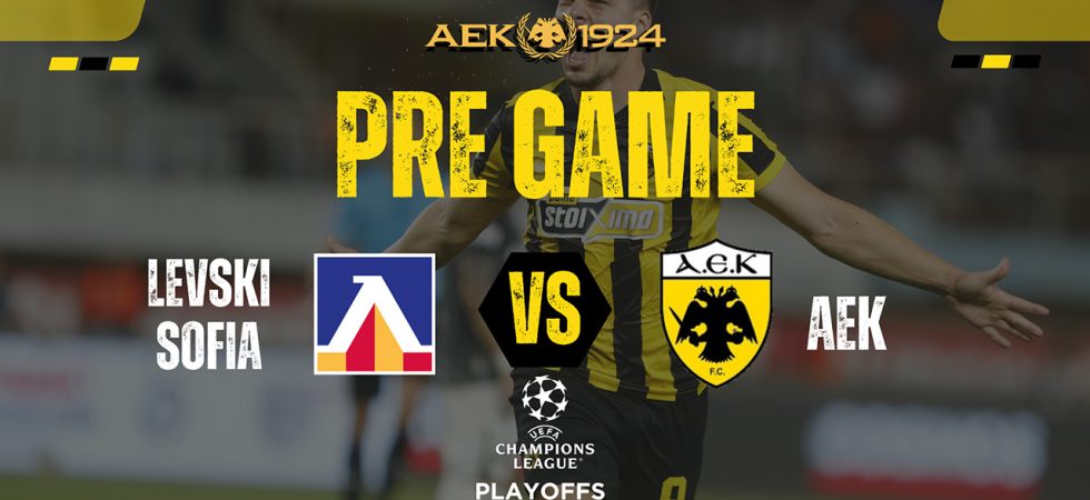 PRE GAME από την Σόφια για το Λέφσκι – ΑΕΚ