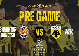 PRE GAME για το Σαχτάρ – ΑΕΚ